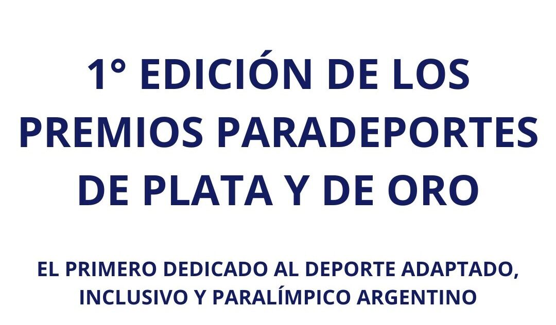Nota: ¡SE VIENE LA 1º EDICIÓN DE LOS “PREMIOS PARADEPORTES”!